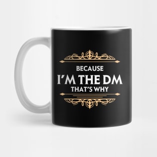 Because I'm the DM That's Why Mug